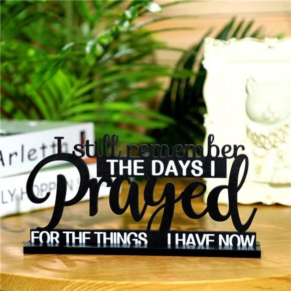 I Still Remember the Days I Prayed Sign Inspirational Table Blessed Signs Decor - Picture 3 of 7